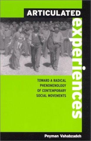 Articulated Experiences: Toward a Radical Phenomenology of Contemporary Social Movements (Suny Series in the Philosophy of the Social Sciences)