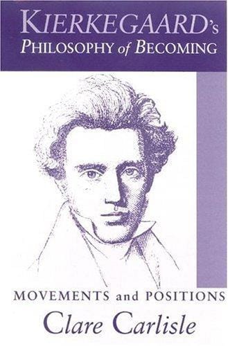 Kierkegaard's Philosophy of Becoming: Movements And Positions (Suny Series in Theology and Continental Thought)