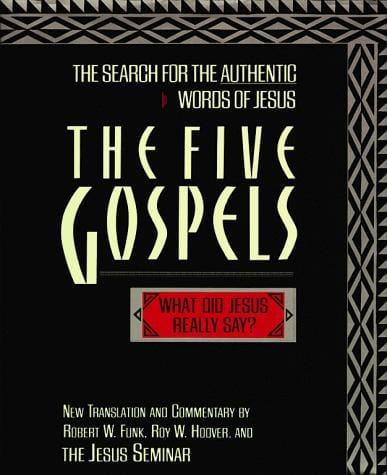 The five Gospels: the search for the authentic words of Jesus : new translation and commentary
