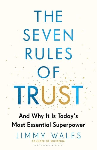 The Seven Rules of Trust: And Why It Is Today's Most Essential Superpower