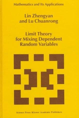 Limit Theory for Mixing Dependent Random Variables (Mathematics and Its Applications)
