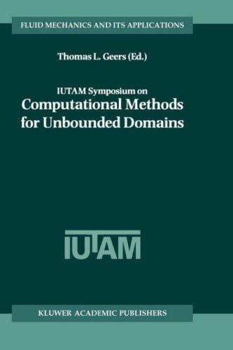 IUTAM Symposium on Computational Methods for Unbounded Domains (Fluid Mechanics and Its Applications)