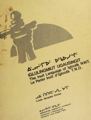 Iglulingmiut Uqausingit =: The Inuit language of Igloolik N.W.T. = Le parler Inuit d'IgloolikT.N.O..