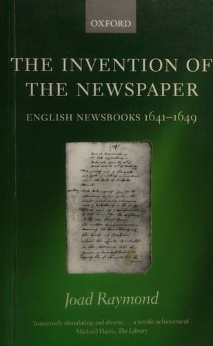 The invention of the newspaper: English newsbooks, 1641-1649.