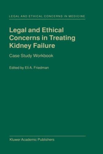 Legal and Ethical Concerns in Treating Kidney Failure: Case Study Workbook (Legal and Ethical Concerns in Medicine)