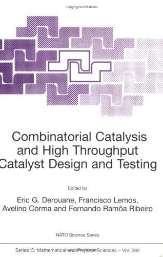 Combinatorial Catalysis and High Throughput Catalyst Design and Testing (Nato Science Series: C Mathematical and Physical Sciences Volume 560)