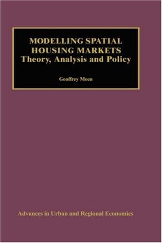 Modeling Spatial Housing Markets: Theory, Analysis and Policy (Advances in Urban and Regional Economics)