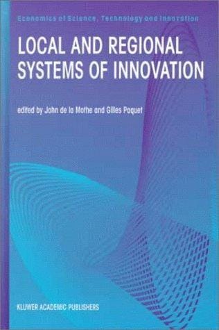 Local and Regional Sytems of Innovation (Economics of Science, Technology and Innovation)