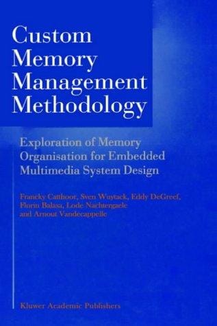 Custom memory management methodology: exploration of memory organisation for embedded multimedia system design