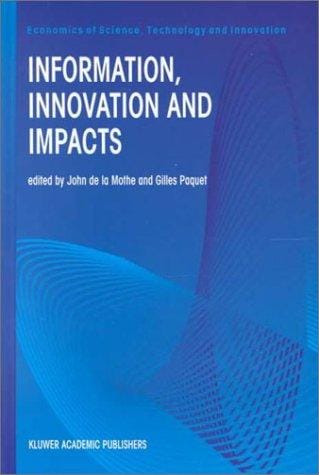 Information, Innovation and Impacts (ECONOMICS OF SCIENCE, TECHNOLOGY AND INNOVATION Volume 17)