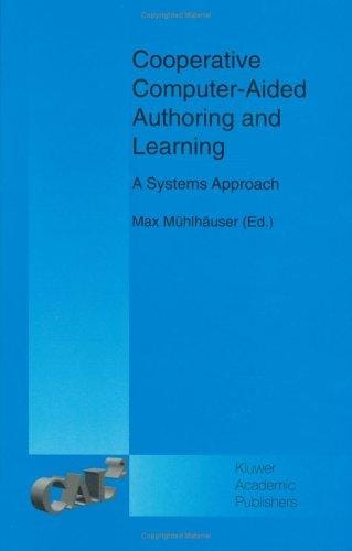 Cooperative Computer-Aided Authoring and Learning: A Systems Approach