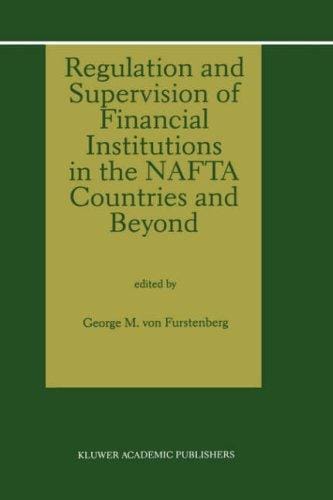 Regulation and supervision of financial institutions in the NAFTA countries and beyond