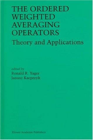 The Ordered Weighted Averaging Operators: Theory and Applications