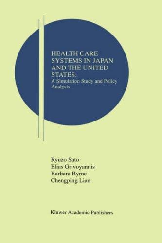 Health Care Systems in Japan and the United States: A Simulation Study and Policy Analysis (Research Monographs in Japan-U.S. Business and Economics)