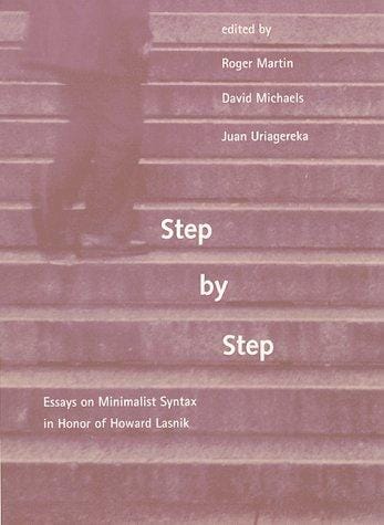 Step by step: essays on minimalist syntax in honor of Howard Lasnik