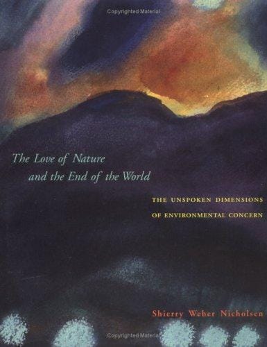 The Love of Nature and the End of the World: The Unspoken Dimensions of Environmental Concern