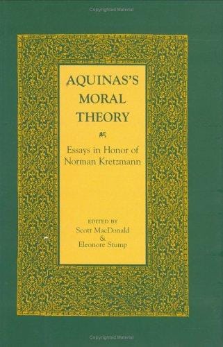 Aquinas's Moral Theory: Essays in Honor of Norman Kretzmann