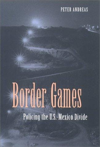 Border Games: Policing the U.S.- Mexico Divide (Cornell Studies in Political Economy)