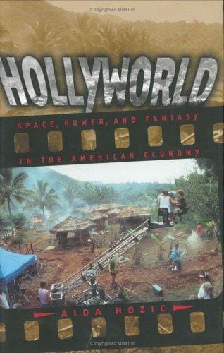 Hollyworld : space, power, and fantasy in the American economy