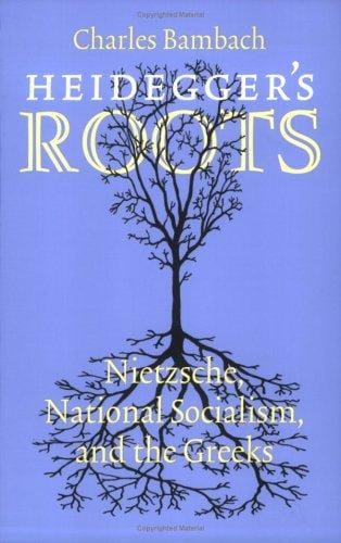 Heidegger's Roots: Nietzsche, National Socialism, and the Greeks