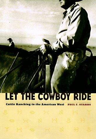 Let the cowboy ride: cattle ranching in the American West