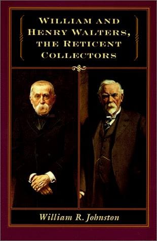 William and Henry Walters: the reticent collectors