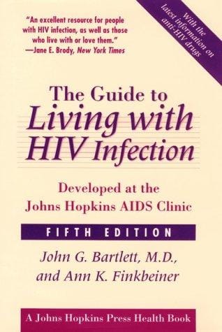 The Guide to Living with HIV Infection: Developed at the Johns Hopkins AIDS Clinic (A Johns Hopkins Press Health Book)