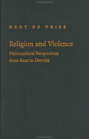 Religion and Violence: Philosophical Perspectives from Kant to Derrida