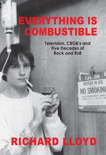 Everything Is Combustible : Television, CBGB's and Five Decades of Rock and Roll: the Memoirs of an Alchemical Guitarist