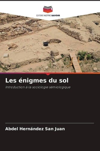 Les énigmes du sol: Introduction à la sociologie sémiologique
