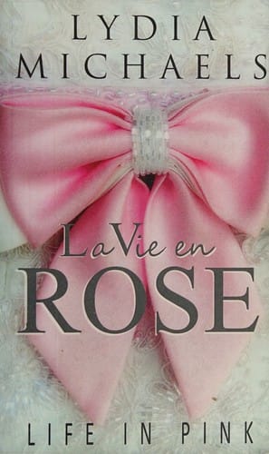 La Vie en Rose: Life in pink