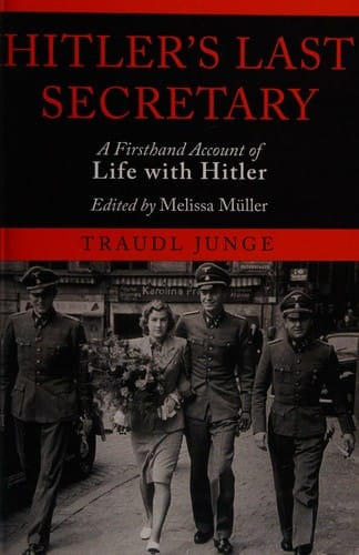 Hitler's Last Secretary: A Firsthand Account of Life with Hitler