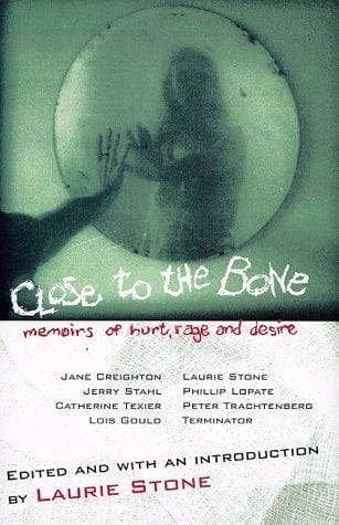 Close to the Bone: Memoirs of Hurt, Rage, and Desire