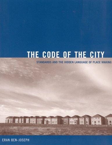 The code of the city: standards and the hidden language of place making