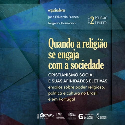 Quando a religião se engaja com a sociedade: Cristianismo social e suas afinidades eletivas - ensaios sobre poder religioso, política e cultura no Brasil e em Portugal
