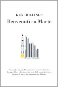 Benvenuti su Marte: Quando gli americani immaginarono il futuro