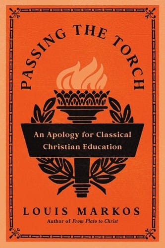 Passing the Torch: An Apology for Classical Christian Education