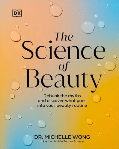 Science of Beauty: Debunk the Myths and Discover What Goes into Your Beauty Routine