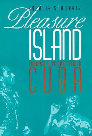 Pleasure Island: tourism and temptation in Cuba