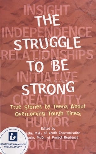 The struggle to be strong: true stories by teens about overcoming tough times