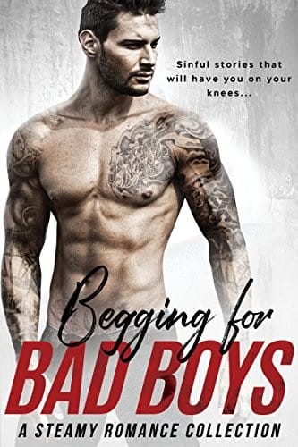 Begging for Bad Boys: A Steamy Romance Collection