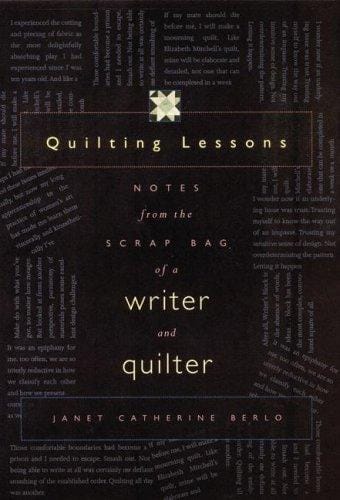 Quilting Lessons: Notes from the Scrap Bag of a Writer and Quilter