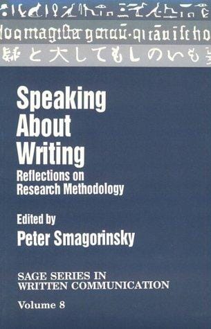 Speaking About Writing: Reflections on Research Methodology (SAGE Series on Written Communication)