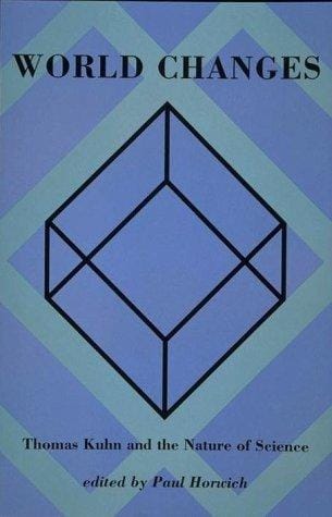 World Changes: Thomas Khun and the Nature of Science (Bradford Books)