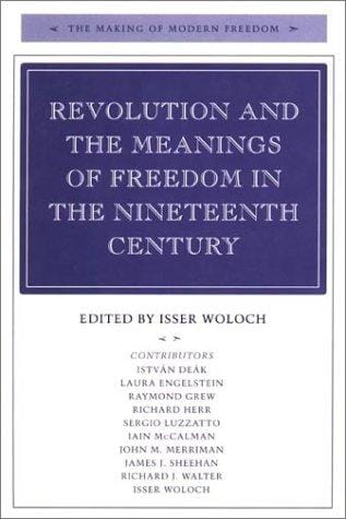 Revolution and the Meanings of Freedom in the Nineteenth Century (The Making of Modern Freedom)