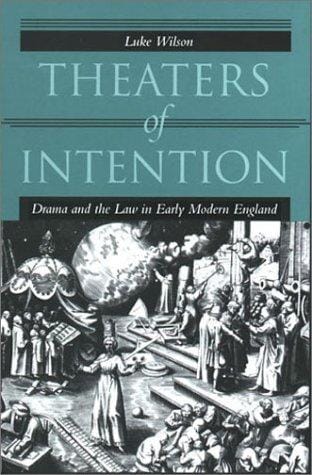 Theaters of intention: drama and the law in early modern England