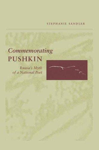 Commemorating Pushkin: Russia's Myth of a National Poet