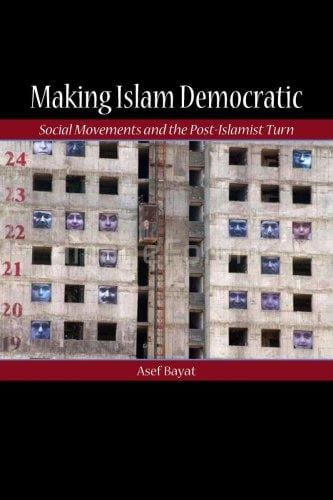 Making Islam Democratic: Social Movements and the Post-Islamist Turn (Stanford Studies in Middle Eastern and I)