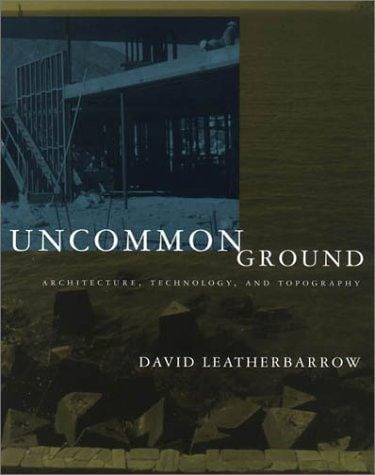 Uncommon Ground: Architecture, Technology, and Topography