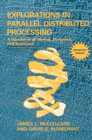 Explorations in parallel distributed processing: a handbook of models, programs, and exercises